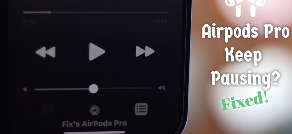 5 Best Fixes: Why Do My Airpods Keep Pausing Randomly?